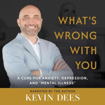 What's Wrong with You: A Cure for Anxiety, Depression, and “Mental Illness”