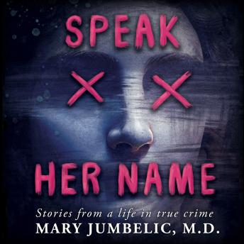Speak Her Name: Stories from a Life in True Crime