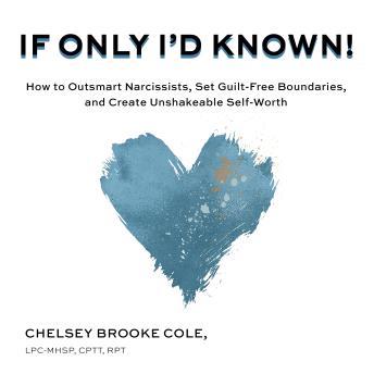 If Only I'd Known!: How to Outsmart Narcissists, Set Guilt-Free Boundaries, and Create Unshakeable Self-Worth