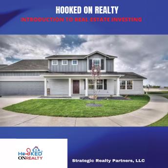 Hooked on Realty: Introduction to Real Estate Investing