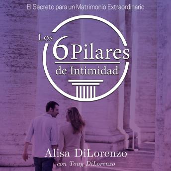 [Spanish] - Los 6 Pilares de la Intimidad: El Secreto de un Matrimonio Extraordinario