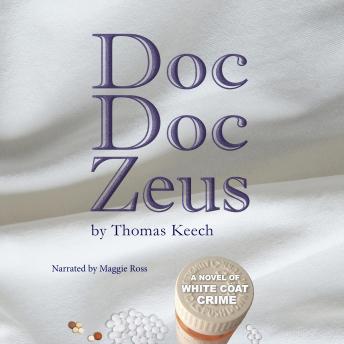 Doc Doc Zeus: A Novel of White Coat Crime