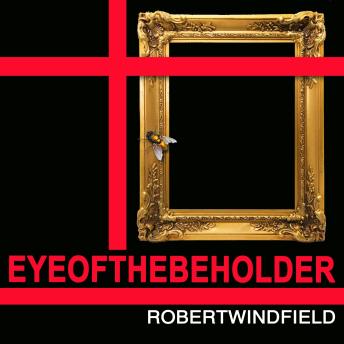 Eye of the Beholder - Robert Windfield