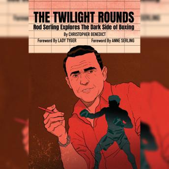 The Twilight Rounds: Rod Serling Explores The Dark Side Of Boxing