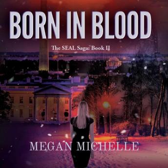Born in Blood: The SEAL Saga: Book 2