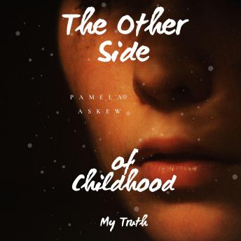 The Other Side of Childhood: My Truth