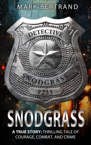 Snodgrass: Thrilling Story of Courage, Combat, and Crime