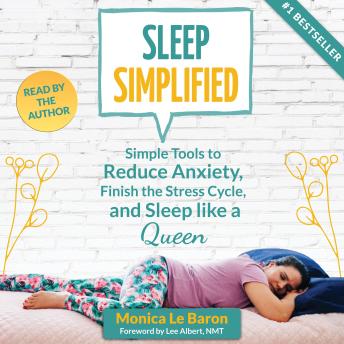 Sleep Simplified: Simple Tools to Reduce Anxiety, Finish the Stress Cycle, and Sleep like a Queen