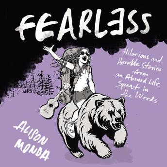 Fearless: Hilarious and Horrible Stories from an Absurd Life Spent in the Woods