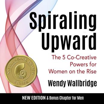 Spiraling Upward: The 5 Co-Creative Powers for Women on the Rise