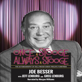 Download Once a Stooge, Always a Stooge: The Autobiography of Hollywood's Most Prolific Funnyman by Jeff Lenburg, Joe Besser, Greg Lenburg