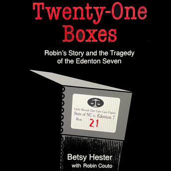 Twenty-One Boxes: Robin's Story and the Tragedy of the Edenton Seven
