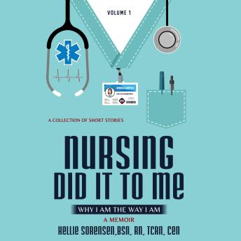 Nursing did it to me: Why I am the way I am