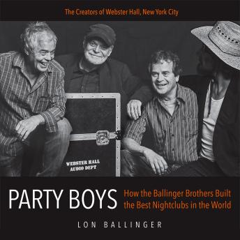 Party Boys: How the Ballinger Brothers Built the Best Nightclubs in the World