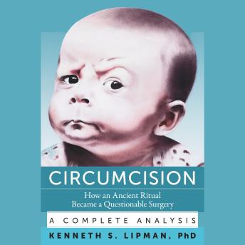 Circumcision: How an Ancient Ritual Became a Questionable Surgery—A Complete Analysis