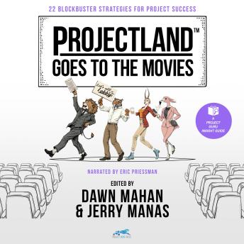 Projectland Goes to the Movies: 22 Blockbuster Strategies for Project Success