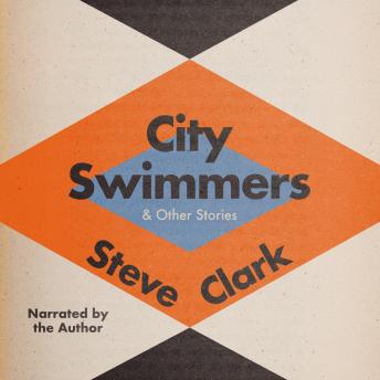 City Swimmers & Other Stories
