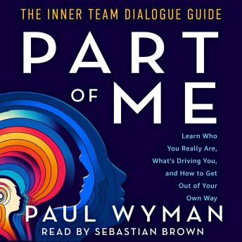 Part of Me: The Inner Team Dialogue Guide - Paul Wyman