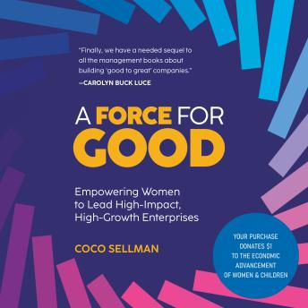 A Force for Good: Empowering Visionary Women to Lead High-Impact, High-Growth Enterprises