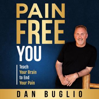 Pain Free You: Teach Your Brain to End Your Pain