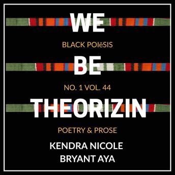 we be theorizin: black poiēsis no. 1. vol. 44