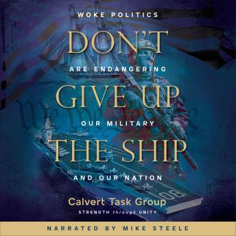 Don’t Give Up the Ship: Woke Politics Are Endangering Our Military and Our Nation
