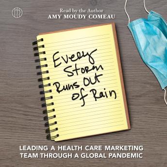 Every Storm Runs Out of Rain: Leading a Health Care Marketing Team Through A Global Pandemic
