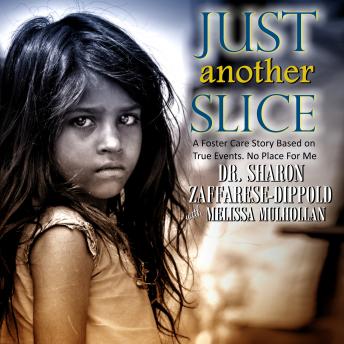 Just Another Slice: A Foster Care Story Based on True Events