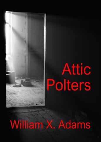 Attic Polters: Second in the Polters Series