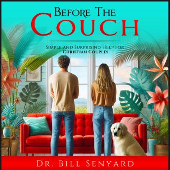 Before the Couch: Simple and Surprising Help For Christian Couples