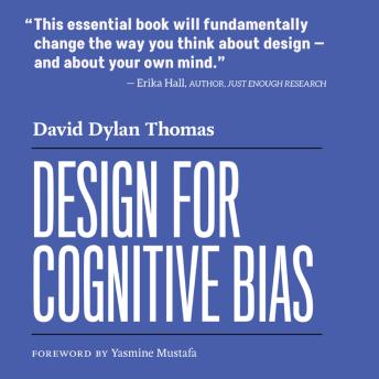 Design for Cognitive Bias - David Dylan Thomas Design for Cognitive Bias - David Dylan Thomas