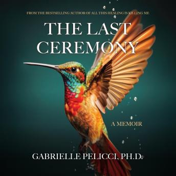 The Last Ceremony: One Woman’s Journey of Healing & Creativity through Plant Medicine