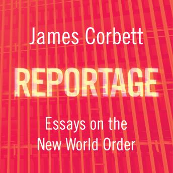 Reportage: Essays on the New World Order