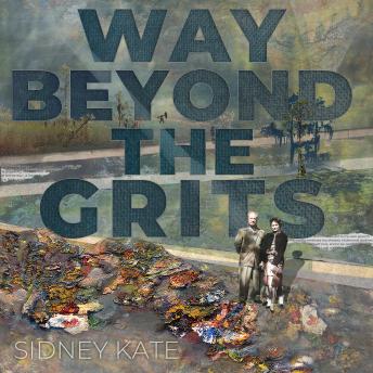 Way Beyond The GRITS: A Historical Saga of the Antics of a Girl Raised in the South in the 50s, 60s and 70s