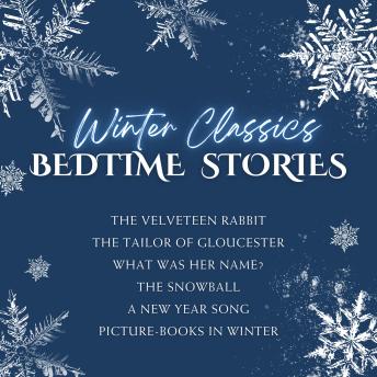 Winter Classics Bedtime Stories: Featuring The Velveteen Rabbit and selections by Beatrix Potter, Robert Louis Stevenson, and Laura E. Richards