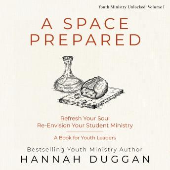 A Space Prepared: Refresh Your Soul Re-Envision Your Student Ministry | A Book for Youth Leaders