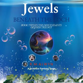 Jewels beneath the Loch: A Science Fantasy Adventure.