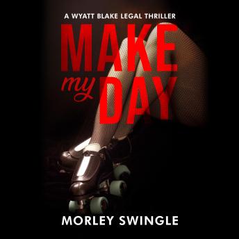 Make My Day: A Wyatt Blake Legal Thriller