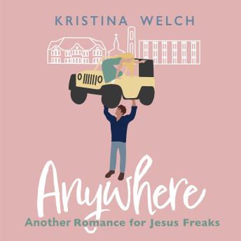Anywhere: Another Romance for Jesus Freaks