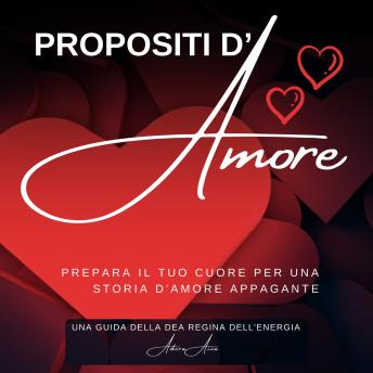 [Italian] - Propositi d’Amore: Prepare il tuo Cuore per una Storia d'Amore Appagante