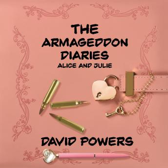 The Armageddon Diaries – Alice and Julie