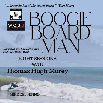 Boogie Board Man: Eight Sessions with Thomas Hugh Morey