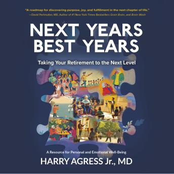 Next Years Best Years: Taking Your Retirement to the Next Level. A Resource for Personal and Emotional Well Being