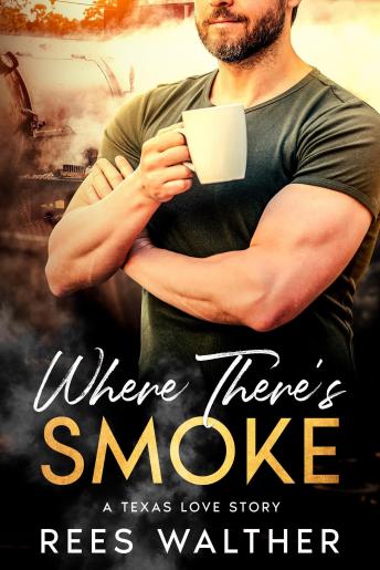 Where There's Smoke: A Texas Love Story