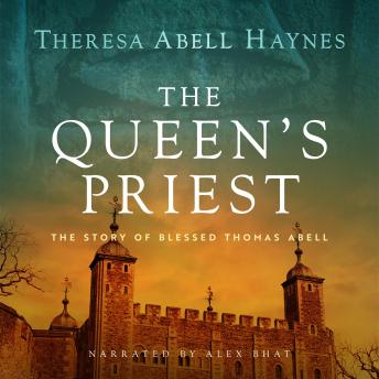 The Queen's Priest: The Story of Blessed Thomas Abell