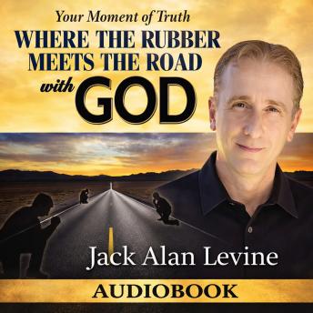 Where The Rubber Meets The Road With GOD