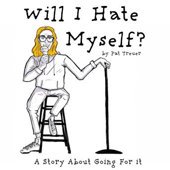 Will I Hate Myself?: A Story About Going For It