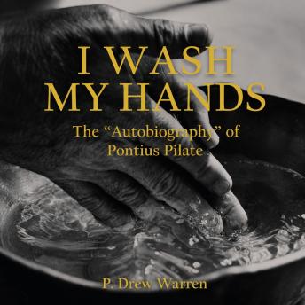 I Wash My Hands: The 'Autobiography' of Pontius Pilate