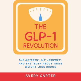 The GLP-1 Revolution: The Science, My Journey, and the Truth About These Weight Loss Drugs