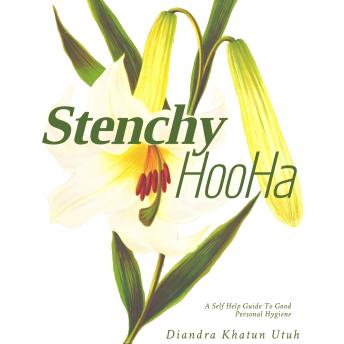 Stenchy Hooha: A Self Help Guide To Good Personal Hygiene